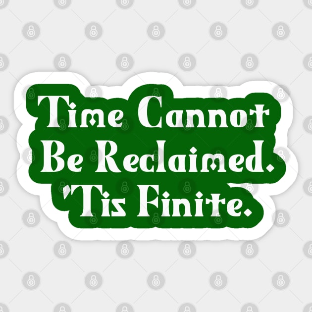 Time Cannot Be Reclaimed. 'Tis Finite. | Time Management | Life | Quotes | Green Sticker by Wintre2